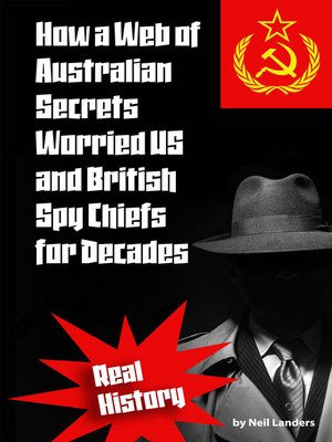cover image of How a Web of Australian Secrets Worried US and British Spy Chiefs for Decades
